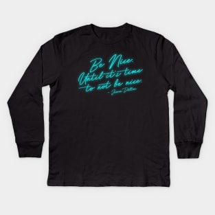 Be Nice Neon - James Dalton Kids Long Sleeve T-Shirt